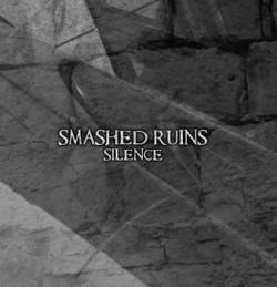 Smashed Ruins : Silence